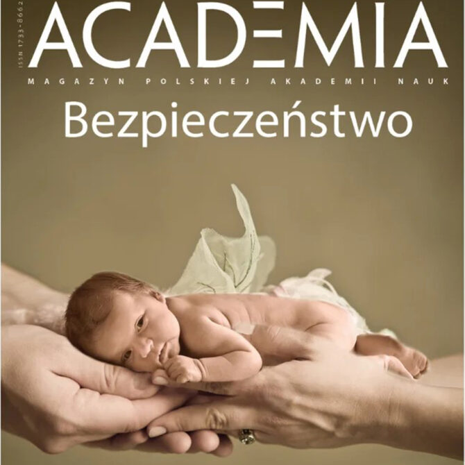 W najnowszym czasopiśmie PAN „Academia” naukowcy piszą o bezpieczeństwie