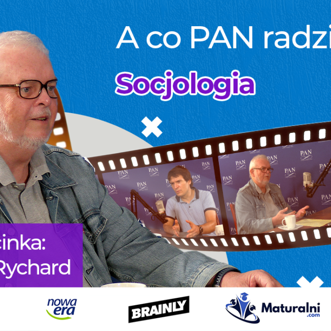 Andrzej Rychard („A co PAN radzi?” #7)