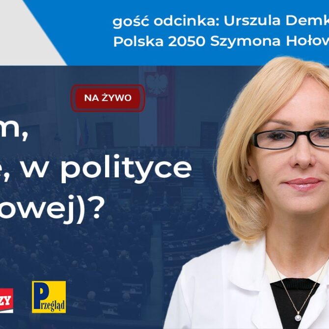 Urszula Demkow – Polska 2050 („Co tam, PANie, w polityce (naukowej)?” #2)